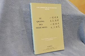 Une Approche de Bonne Santé LE QIGONG DES SEIZE MOTS