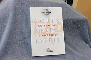 Bild des Verkufers fr Le Tao De L'Energie Corps, Mental, Esprit zum Verkauf von librairie ESKAL