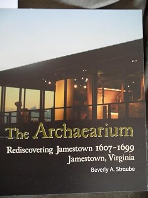 The Archaearium: Rediscovering Jamestown 1607-1699. Jamestown Virginia