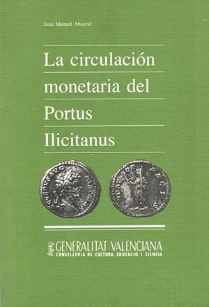 Seller image for LA CIRCULACION MONETARIA DEL PORTUS ILICITANUS for sale by Asilo del libro