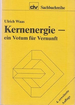 Seller image for Kernenergie - ein Votum fr Vernunft. DV Sachbuchreihe 45. for sale by Ant. Abrechnungs- und Forstservice ISHGW