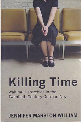 Image du vendeur pour Killing Time: Waiting Hierarchies in the Twentieth-Century German Novel mis en vente par Monroe Street Books