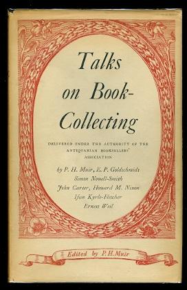 Image du vendeur pour TALKS ON BOOK-COLLECTING. DELIVERED UNDER THE AUTHORITY OF THE ANTIQUARIAN BOOKSELLERS' ASSOCIATION. mis en vente par Capricorn Books