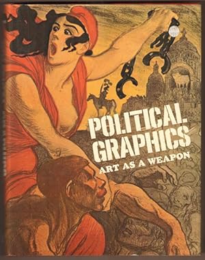 Bild des Verkufers fr Political Graphics. Art as a Weapon. zum Verkauf von Antiquariat Neue Kritik