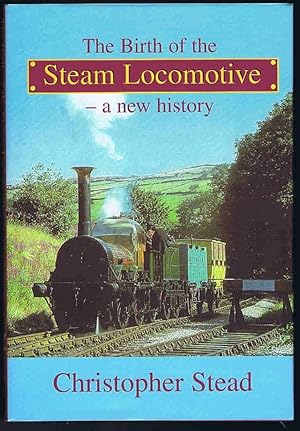 Seller image for The Birth of the Steam Locomotive: A New History for sale by Lazy Letters Books