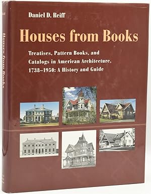 HOUSES FROM BOOKS. TREATISES, PATTERN BOOKS, AND CATALOGS IN AMERICAN ARCHITECTURE, 1738-1950: A ...