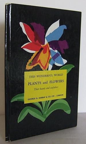 Plants and Flowers : their Beauty and Usefulness (This Wonderful World)