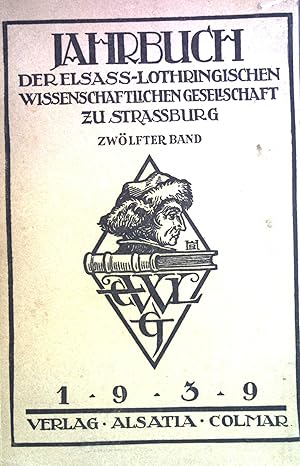 Jahrbuch der Elsass-Lothringischen Wissenschaftlichen Gesellschaft zu Strassburg. Bd. 12