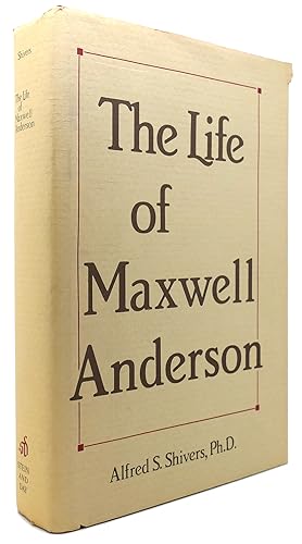 Seller image for THE LIFE OF MAXWELL ANDERSON for sale by Rare Book Cellar