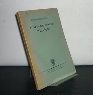 Imagen del vendedor de Freie oder gebundene Wirtschaft? Zusammenhnge zwischen Konjunkturverlauf und Wirtschaftsform. Von Dr. Josef Dobretsberger. a la venta por Antiquariat Kretzer