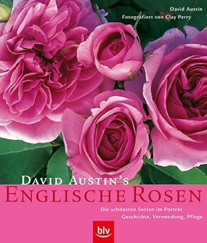 David Austin's Englische Rosen Die schönsten Sorten im Porträt. Geschichte Verwendung Pflege