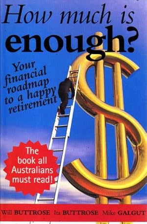 Immagine del venditore per How Much is Enough?: Your Financial Roadmap to Happy Retirement venduto da Goulds Book Arcade, Sydney