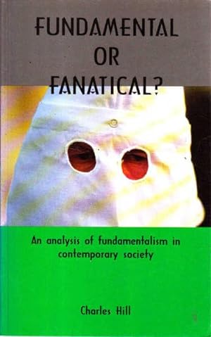 Seller image for Fundamental or Fanatical: An Analysis of Fundamentalism in Contemporary Society for sale by Goulds Book Arcade, Sydney