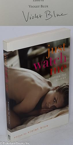 Imagen del vendedor de Just Watch Me: erotica for women [signed] a la venta por Bolerium Books Inc.