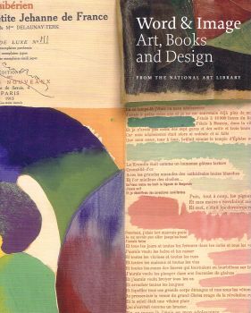 Immagine del venditore per WORD AND IMAGE. Art, Books and Design from the National Art Library. venduto da Sainsbury's Books Pty. Ltd.