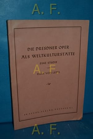 Bild des Verkufers fr Die Dresdner Oper als Weltkultursttte : Eine Studie. zum Verkauf von Antiquarische Fundgrube e.U.