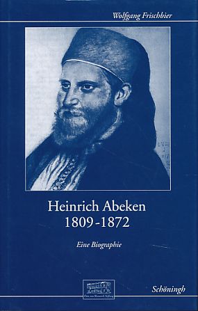 Immagine del venditore per Heinrich Abeken 1809 - 1872. Eine Biographie. Otto-von-Bismarck-Stiftung: Wissenschaftliche Reihe Bd. 9. venduto da Fundus-Online GbR Borkert Schwarz Zerfa