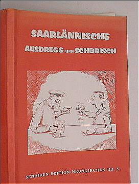 Saarlännische Ausdregg unn Schbrisch (Senioren Edition Neunkirchen, Bd. 5)