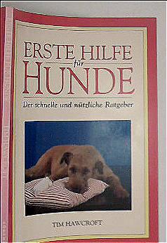 Erste Hilfe für Hunde. Der schnelle und nützliche Ratgeber