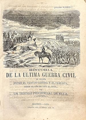 HISTORIA de la última guerra civil de España entre el Partido Liberal y el Carlista desde el año ...