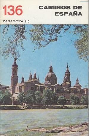 Seller image for CAMINOS DE ESPAA N136. ZARAGOZA (I) for sale by Librera Vobiscum