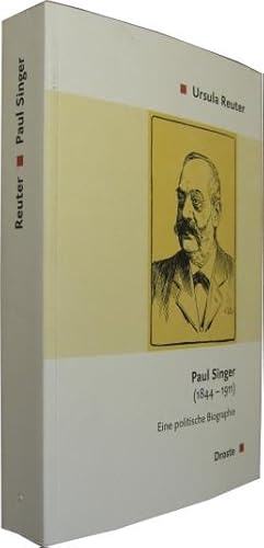 Paul Singer (1844 - 1911). Eine politische Biographie.