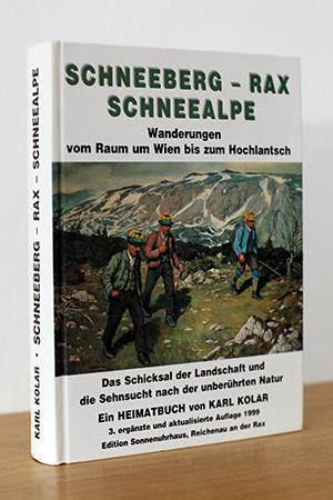 Schneeberg - Rax - Schneealpe. Wanderungen vom Raum um Wien bis zum Hochlantsch. Das Schicksal de...