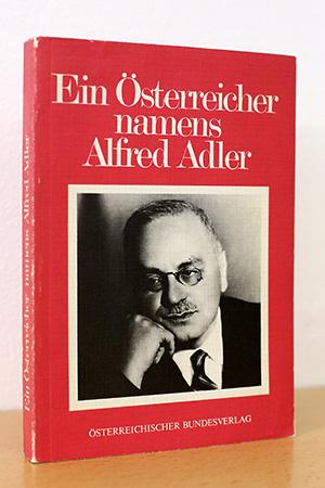 Imagen del vendedor de Ein sterreicher namens Alfred Adler - Seine Individualpsychologie - Rckschau und Ausblich a la venta por AMSELBEIN - Antiquariat und Neubuch