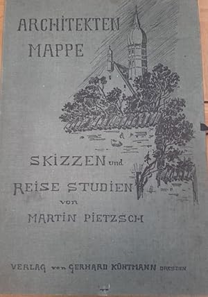 Martin Pietzsch. Architekten - Mappe. Skizzen und Reise - Studien von Martin Pietzsch. Um1907