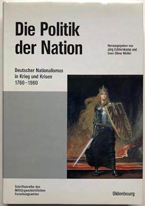 Imagen del vendedor de Die Politik der Nation. Deutscher Nationalismus in Krieg und Krisen 1760 - 1960. a la venta por Antiquariat Lohmann