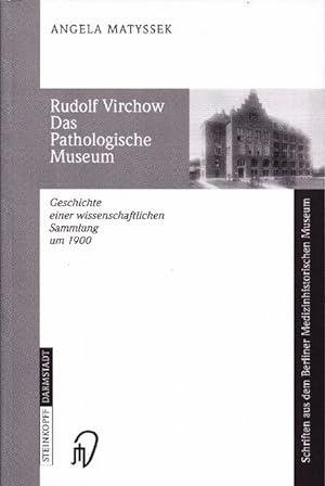 Seller image for Rudolf Virchow. Das Pathologische Museum. Geschichte einer wissenschaftlichen Sammlung um 1900. for sale by Antiquariat Michael Butter
