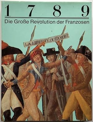 Bild des Verkufers fr 1789. Die Groe Revolution der Franzosen. zum Verkauf von Antiquariat Lohmann