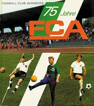 75 Jahre FCA. 1907-1982. Der dornenreiche Weg unseres Vereins über zwei Kriege und mehrere Fusionen.