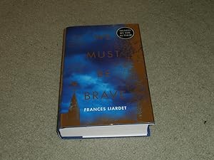 Seller image for WE MUST BE BRAVE: SIGNED UK FIRST EDITION HARDCOVER for sale by Books for Collectors