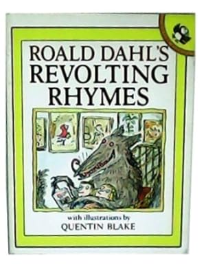 Image du vendeur pour Revolting rhymes. Six of the best known nursery tales, retold, with some extremely surprising twists. With illustrations by Quentin Blake. mis en vente par Librera y Editorial Renacimiento, S.A.