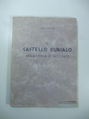 Il castello Eurialo nella storia e nell'arte. Ristampa della seconda edizione ampliata con VI tav...
