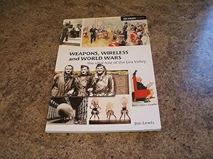 Immagine del venditore per Weapons, Wireless And World Wars: The Vital Role Of The Lea Valley (Lea Valley Series) venduto da M & P BOOKS   PBFA MEMBER