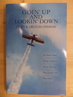 Seller image for Goin' Up And Lookin' Down: The Book About Flying, Airplanes, Pilots, Airports, Plane people, and Plane Stuff? for sale by Archives Books inc.