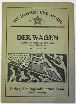 Der Wagen. Beinahe ein Putsch aus dem Leben junger Proletarier. (= Mit Hammer und Sichel, Nr. 2).