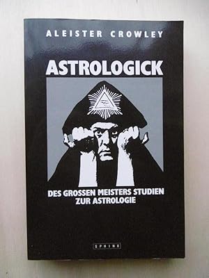 Astrolock. Des grossen Meisters Studien zur Astrologie. Mit ausführlichen Studien über die Planet...