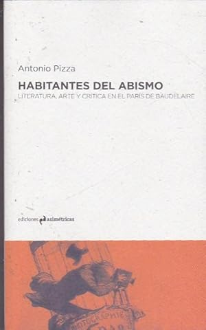 Immagine del venditore per Habitantes del abismo. Literatura, arte y crtica en el Pars de Baudelaire venduto da LIBRERA GULLIVER