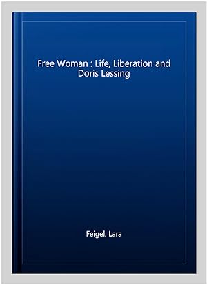 Bild des Verkufers fr Free Woman : Life, Liberation and Doris Lessing zum Verkauf von GreatBookPrices