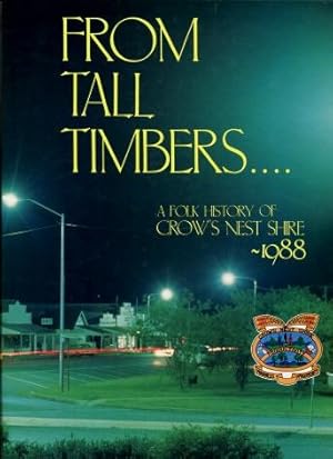 From Tall Timbers.A Folk History of Crow's Nest Shire - 1988