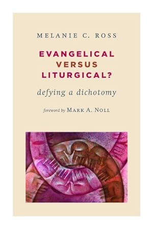 Imagen del vendedor de Evangelical Versus Liturgical? : Defying a Dichotomy a la venta por GreatBookPrices