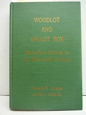 Image du vendeur pour Woodlot and Ballot Box: Marathon County in the Twentieth Century mis en vente par Imperial Books and Collectibles