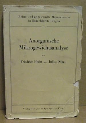 Anorganische Mikrogewichtsanalyse. (Reine und angewandte Mikrochemie in Einzeldarstellungen 1)