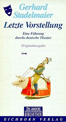 Bild des Verkufers fr Letzte Vorstellung : eine Fhrung durchs deutsche Theater. Gerhard Stadelmaier. Mit Photogr. von Hermann und Clrchen Baus / Die Andere Bibliothek ; Bd. 105 zum Verkauf von Antiquariat Johannes Hauschild