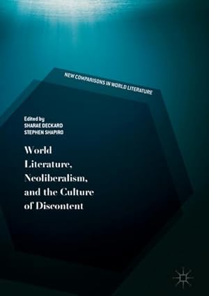 Bild des Verkufers fr World Literature, Neoliberalism, and the Culture of Discontent zum Verkauf von AHA-BUCH GmbH
