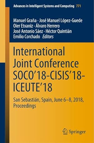 Immagine del venditore per International Joint Conference SOCO18-CISIS18-ICEUTE18 : San Sebastin, Spain, June 6-8, 2018 Proceedings venduto da AHA-BUCH GmbH