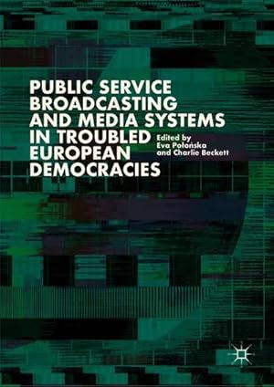 Bild des Verkufers fr Public Service Broadcasting and Media Systems in Troubled European Democracies zum Verkauf von AHA-BUCH GmbH